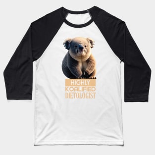 Just a Highly Koalified Dietologist Koala Meme Baseball T-Shirt